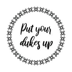 Put your dukes up. Vector Quote