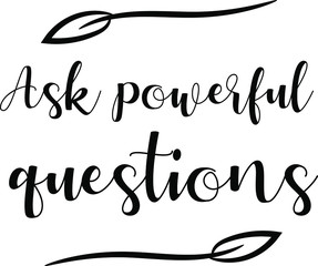 Ask powerful questions. Vector Quote