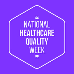 Vector illustration on the theme of National healthcare quality week observed each year during October.