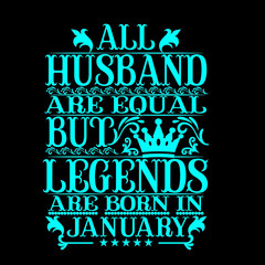 Fototapeta premium All husband are equal but legends are born in January