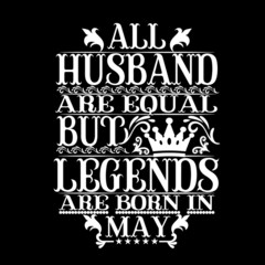 All Husband are equal but legends are born in may