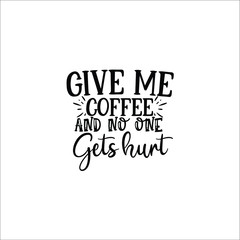Give me coffee and no one gets hurt