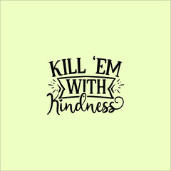 Obraz premium Kill em with kindness