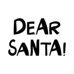 Dear Santa. Cute hand drawn lettering in modern scandinavian style. Isolated on white background. Vector stock illustration.