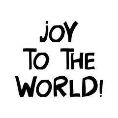 Joy to the world. Cute hand drawn lettering in modern scandinavian style. Isolated on white background. Vector stock illustration.