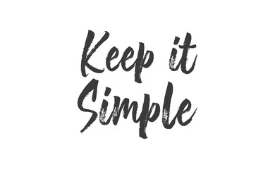 Keep it simple lettering. Calligraphy style inspirational quote. Graphic design typography element.