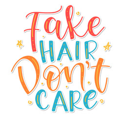 Fake hair don't care - colored vector illustration with motivation text.