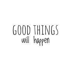 ''Good things will happen'' sign illustration