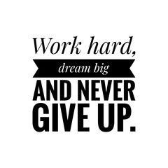 ''Work hard, dream big, never give up'' motivational quote illustration