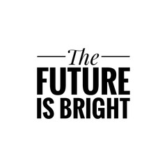 ''The future is bright''  motivational quote illustration
