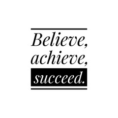 ''Believe, achieve, succeed"