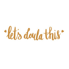 Lets doula this. Vector cartoon with the phrase isolated on white background. World Doula Week.