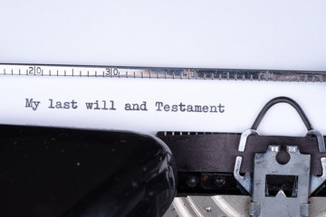 My last will and Testament written on vintage manual typewriter