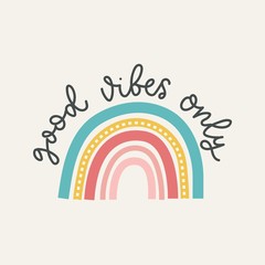 Good vibes only colorful vector illustration with lettering and hand drawn rainbow. Inspirational and motivational design for print, greeting cards, textile etc. Retro rainbow design