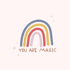 You are magic cute inspirational card with colorful rainbow and lettering. Motivational love quote for greeting card, baby shower,invitation, poster, nursery, wall decor or textile.Vector illustration