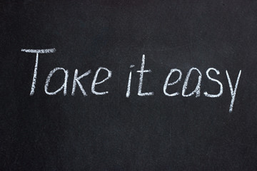 
Take it easy chalkboard. Positive inscription