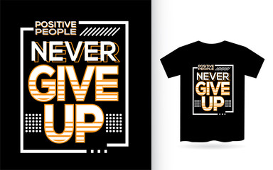 Never give up typography for t shirt print