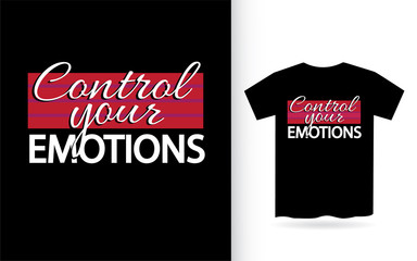 Control your emotions typography t shirt design