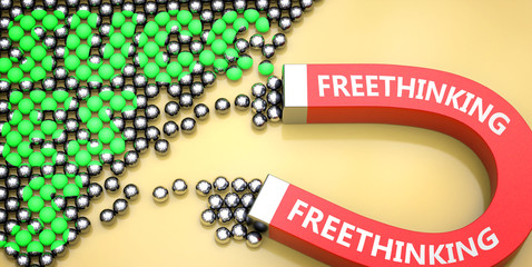 Freethinking attracts success - pictured as word Freethinking on a magnet to symbolize that Freethinking can cause or contribute to achieving success in work and life, 3d illustration