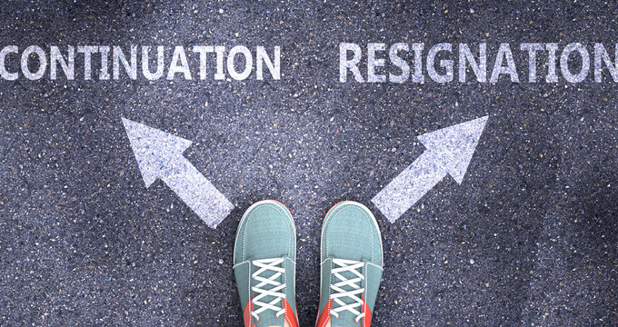 Continuation and resignation as different choices in life - pictured as words Continuation, resignation on a road to symbolize making decision and picking either one as an option, 3d illustration