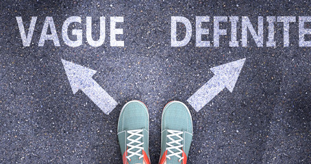 Vague and definite as different choices in life - pictured as words Vague, definite on a road to symbolize making decision and picking either Vague or definite as an option, 3d illustration