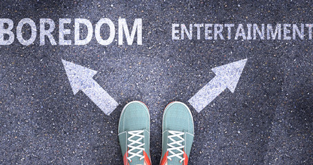 Boredom and entertainment as different choices in life - pictured as words Boredom, entertainment on a road to symbolize making decision and picking either one as an option, 3d illustration