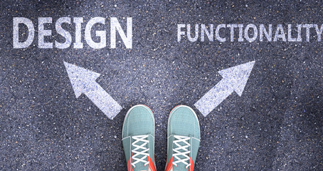 Design and functionality as different choices in life - pictured as words Design, functionality on a road to symbolize making decision and picking either one as an option, 3d illustration