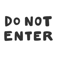 Do not enter. Lettering quote in retro style. Creative vector illustration text. Holiday art font. Vector calligraphy lettering quote.