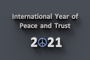Happy International Year of Peace and Trust 2021 3D illustration with text