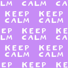Keep Calm. Vector seamless pattern with calligraphy hand drawn text. Good for wrapping paper, wedding card, birthday invitation, pattern fill, wallpaper