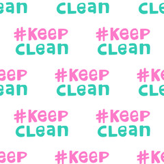 Keep Clean. Vector seamless pattern with calligraphy hand drawn text. Good for wrapping paper, wedding card, birthday invitation, pattern fill, wallpaper
