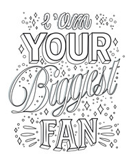 Printable Lettering coloring page. Motivational phrase, postcard for special person. I’m your biggest fan. Suitable for children and adults.