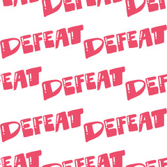 Defeat. Trendy lettering with pop art seamless text. Seamless texture. Vintage background poster. Geometric art seamless pattern. Fashion graphic print