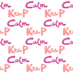 Keep Calm. Vector seamless pattern with calligraphy hand drawn text. Good for wrapping paper, wedding card, birthday invitation, pattern fill, wallpaper