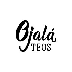 Hopefully you - in Spanish. Lettering. Ink illustration. Modern brush calligraphy.