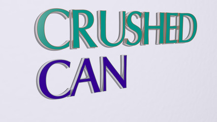 crushed can text on the wall, 3D illustration for background and broken