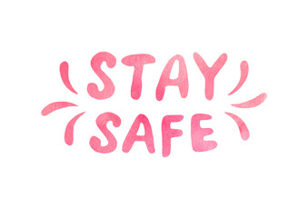 Fototapeta na wymiar Stay home, stay safe - watercolor lettering on theme of quarantine, self-isolation times and coronavirus prevention. Phrase for social networks, flyers, stickers, typography poster