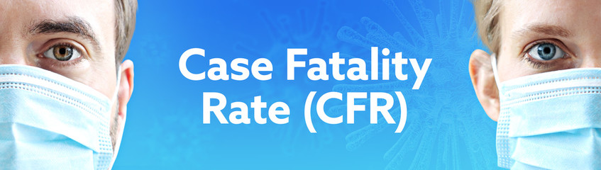 Case Fatality Rate (CFR). Faces of man and woman with face mask. Couple wearing breathing mask. Blue background with text. Covid-19, coronavirus