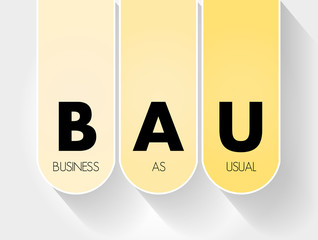 BAU - Business as Usual acronym, business concept background