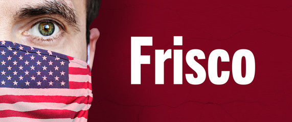 Frisco. Man wears face mask with American flag (breathing mask). Red background with Text....