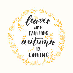 Autumn lettering calligraphy phrase - Leaves are falling, autumn is calling. Invitation Card with wreath and Hand made motivation quote. Sketch, Vector design