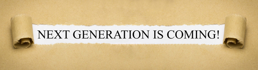 Next Generation is Coming!