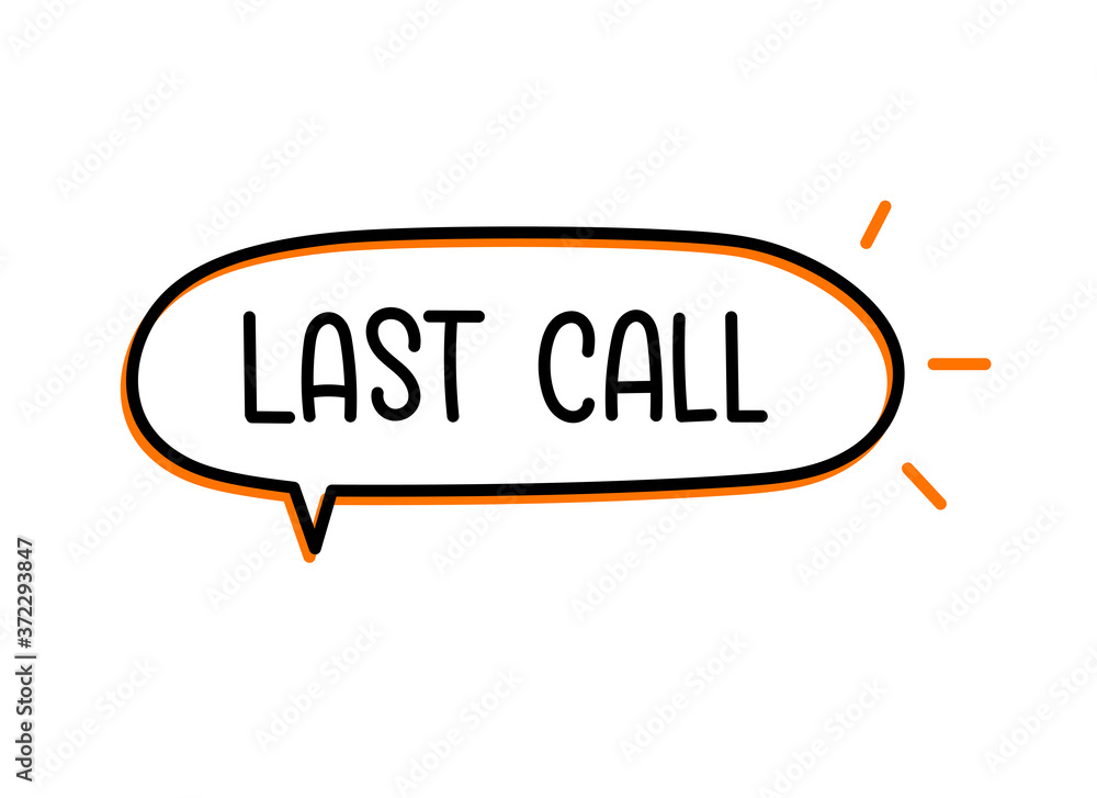 Fototapete last call inscription. handwritten lettering illustration. black vector text in speech bubble. simpl