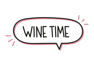 Wine time inscription. Handwritten lettering illustration. Black vector text in speech bubble. Simple outline marker style. Imitation of conversation.