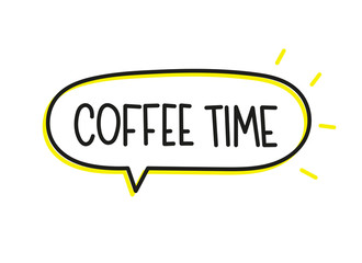 Coffee time inscription. Handwritten lettering illustration. Black vector text in speech bubble. Simple outline marker style. Imitation of conversation.