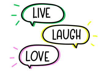Live laugh love inscription. Handwritten lettering illustration. Black vector text in speech bubble. Simple outline marker style. Imitation of conversation.