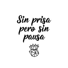 Slowly but surely - in Spanish. Lettering. Ink illustration. Modern brush calligraphy.