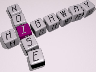 Real estate: HIGHWAY NOISE crossword by cubic dice letters, 3D illustration for road and city