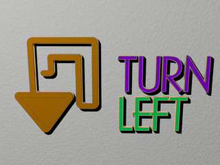 3D representation of TURN LEFT with icon on the wall and text arranged by metallic cubic letters on a mirror floor for concept meaning and slideshow presentation for illustration and background