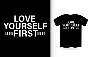Love yourself first typography t shirt design
